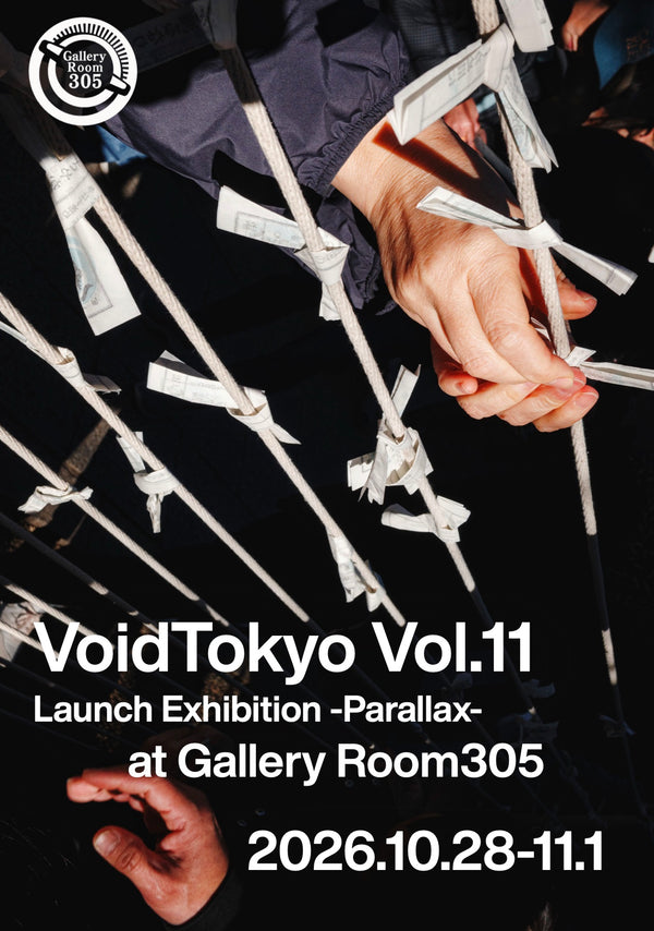 VoidTokyo Vol.11 Launch Exhibition -Parallax- at Gallery Room305